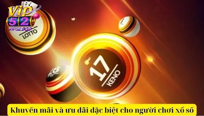 Xổ Số Vip52 Khuyến Mãi Hot Tại Xổ Số Vip52 Bạn Không Nên Bỏ Lỡ