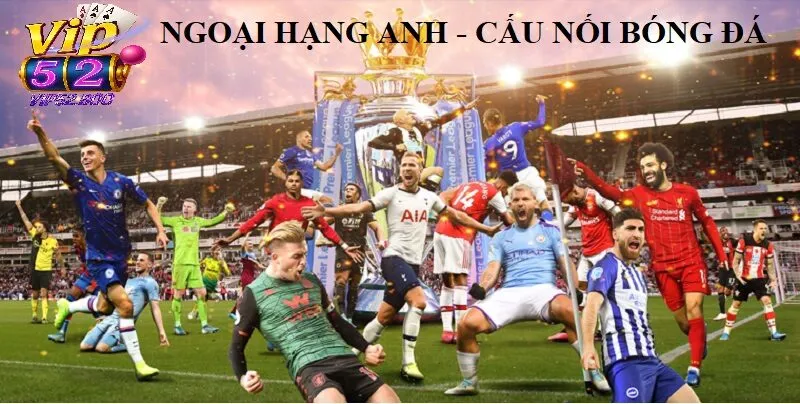 Ngoại Hạng Anh - Sự Hấp Dẫn Và Tầm Quan Trọng Bóng Đá